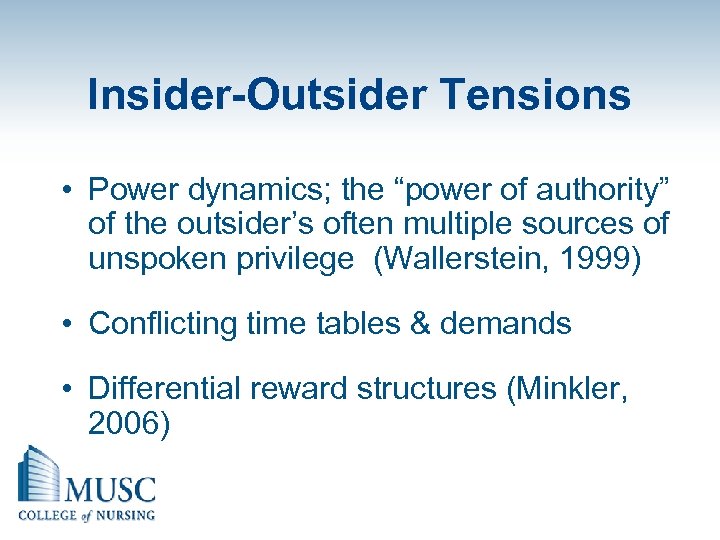 Insider-Outsider Tensions • Power dynamics; the “power of authority” of the outsider’s often multiple