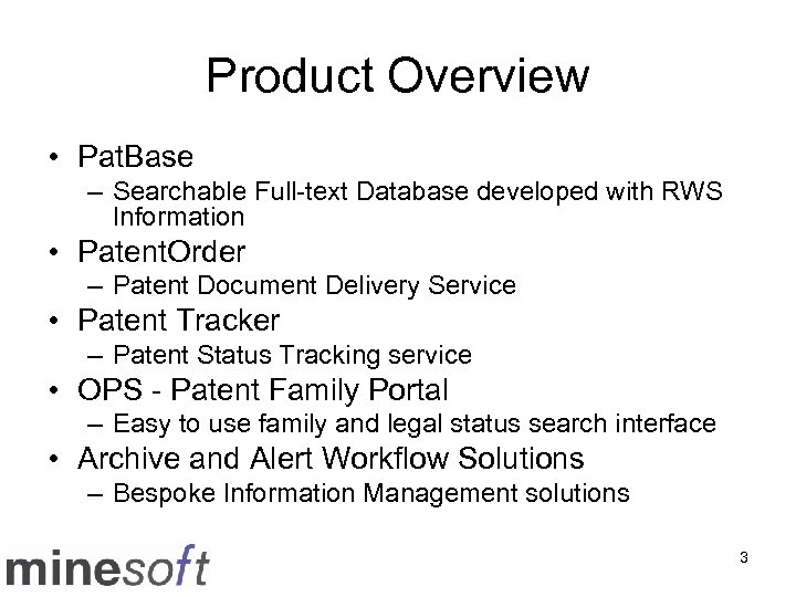 Product Overview • Pat. Base – Searchable Full-text Database developed with RWS Information •
