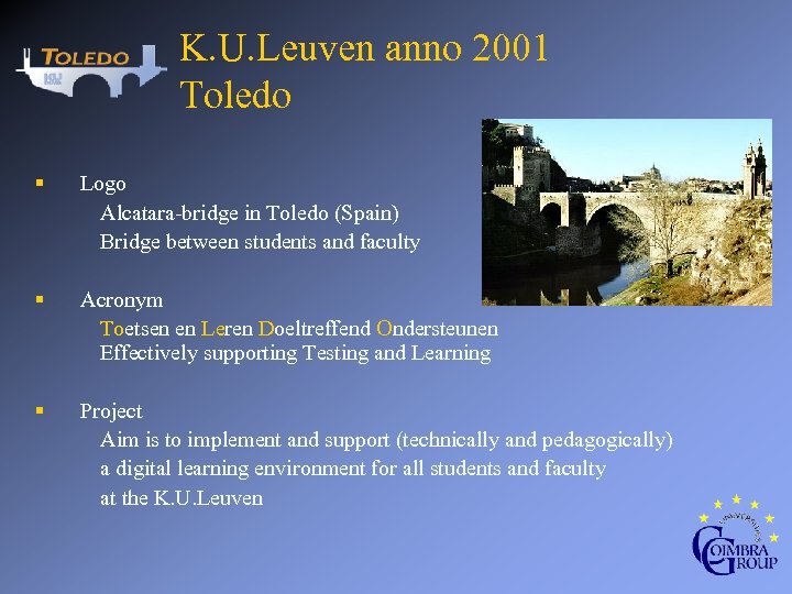 K. U. Leuven anno 2001 Toledo § Logo Alcatara-bridge in Toledo (Spain) Bridge between