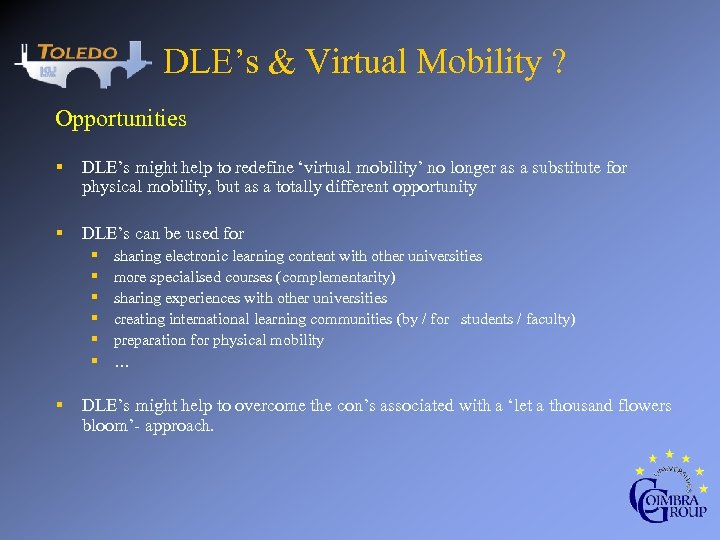 DLE’s & Virtual Mobility ? Opportunities § DLE’s might help to redefine ‘virtual mobility’