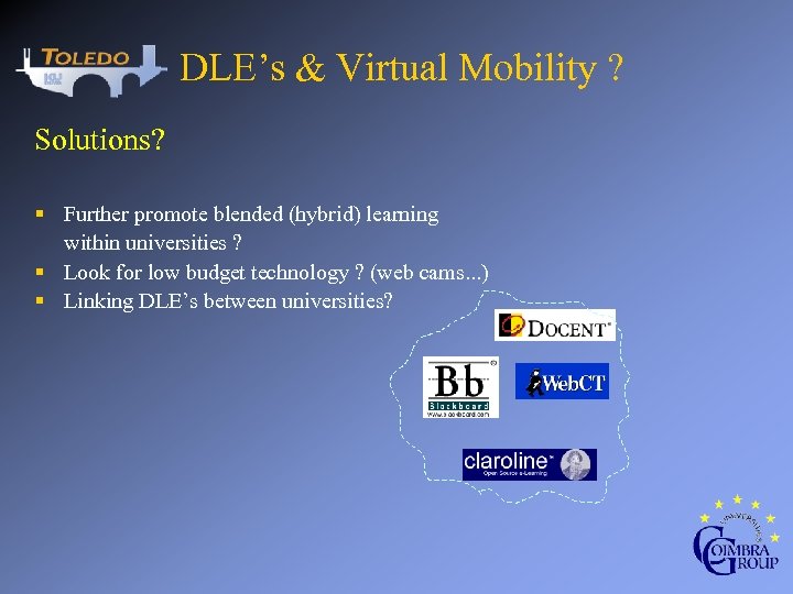 DLE’s & Virtual Mobility ? Solutions? § Further promote blended (hybrid) learning within universities