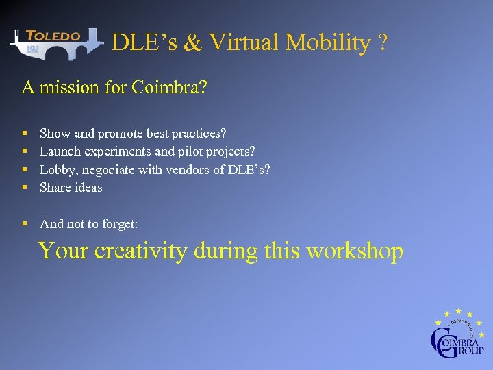 DLE’s & Virtual Mobility ? A mission for Coimbra? § § Show and promote
