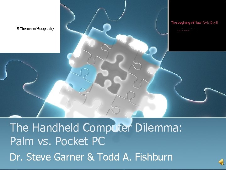 The Handheld Computer Dilemma: Palm vs. Pocket PC Dr. Steve Garner & Todd A.