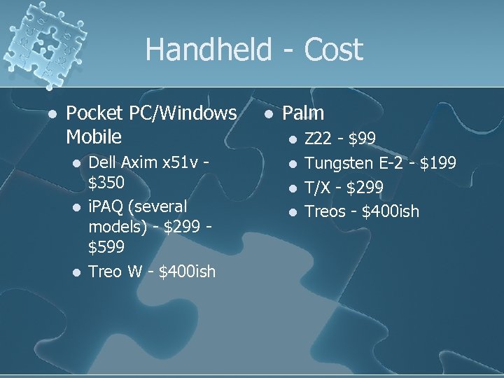 Handheld - Cost l Pocket PC/Windows Mobile l l l Dell Axim x 51