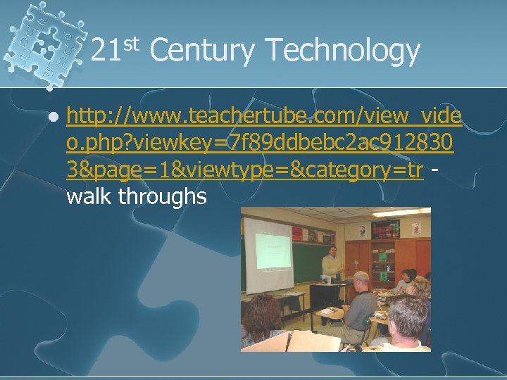 21 st Century Technology l http: //www. teachertube. com/view_vide o. php? viewkey=7 f 89