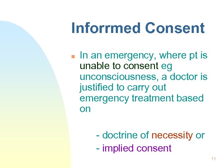 Inforrmed Consent n In an emergency, where pt is unable to consent eg unconsciousness,