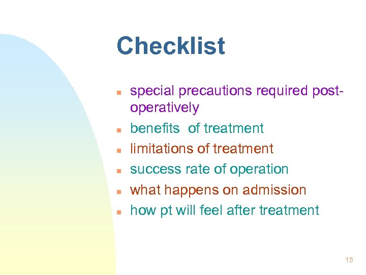 Checklist n n n special precautions required postoperatively benefits of treatment limitations of treatment