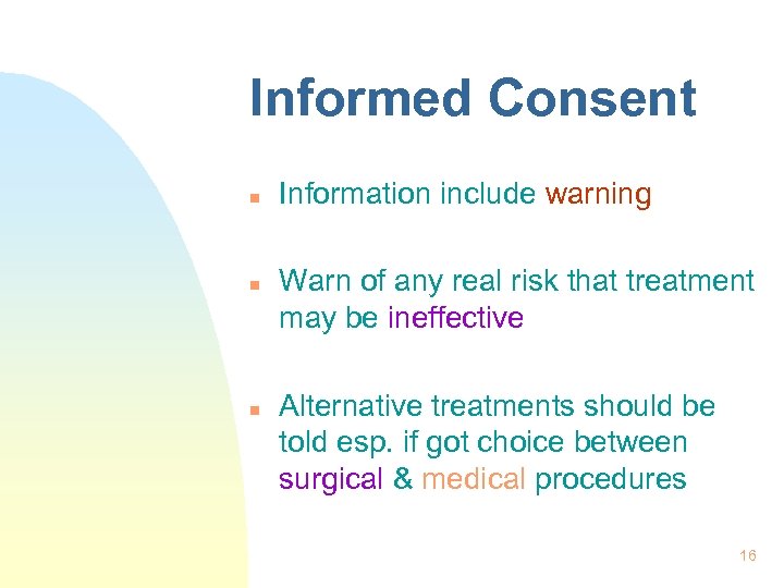 Informed Consent n n n Information include warning Warn of any real risk that