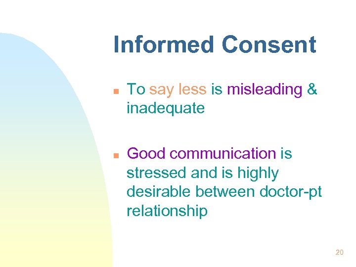 Informed Consent n n To say less is misleading & inadequate Good communication is