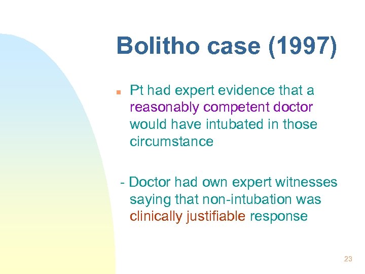 Bolitho case (1997) n Pt had expert evidence that a reasonably competent doctor would