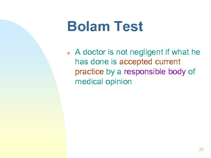 Bolam Test n A doctor is not negligent if what he has done is