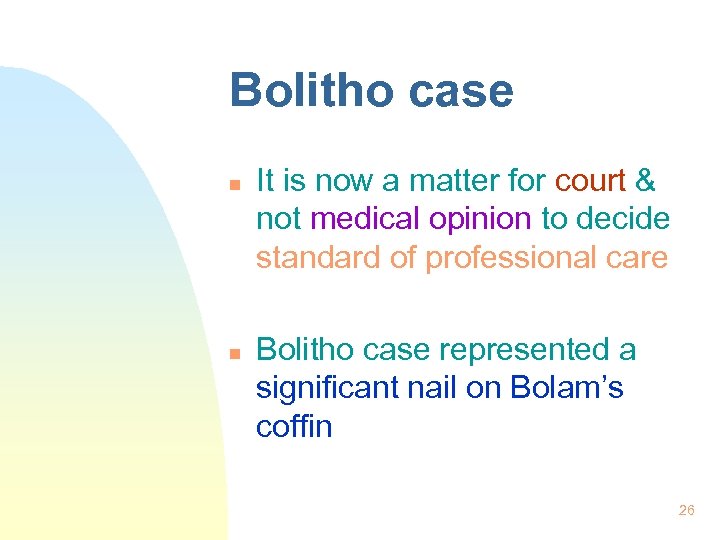 Bolitho case n n It is now a matter for court & not medical