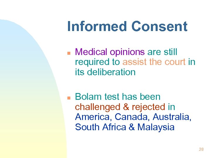Informed Consent n n Medical opinions are still required to assist the court in