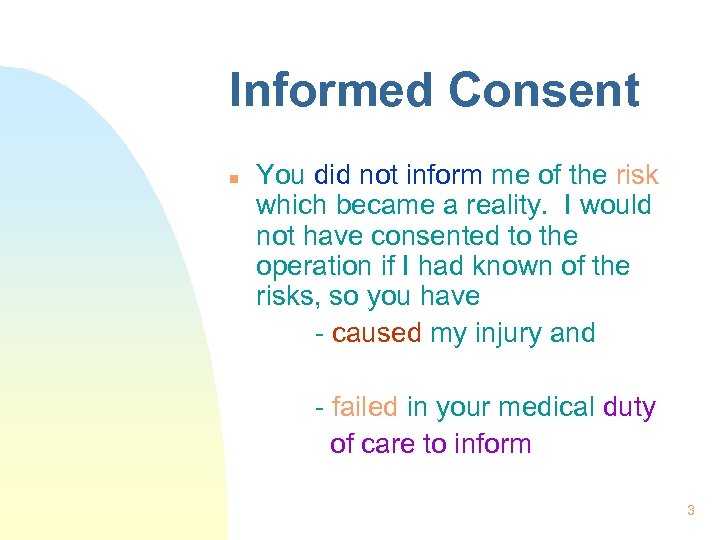 Informed Consent n You did not inform me of the risk which became a