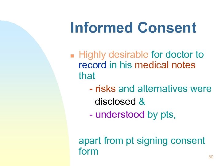 Informed Consent n Highly desirable for doctor to record in his medical notes that