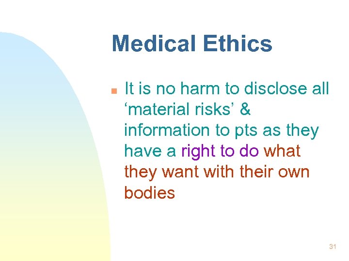 Medical Ethics n It is no harm to disclose all ‘material risks’ & information