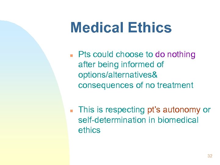 Medical Ethics n n Pts could choose to do nothing after being informed of