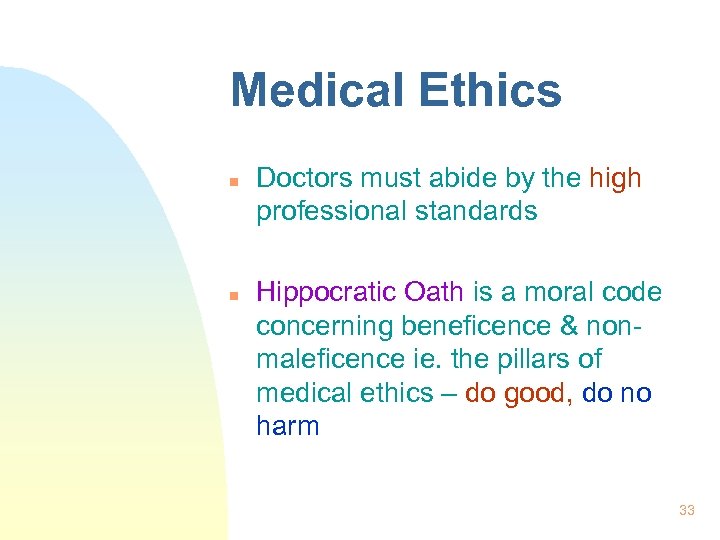 Medical Ethics n n Doctors must abide by the high professional standards Hippocratic Oath
