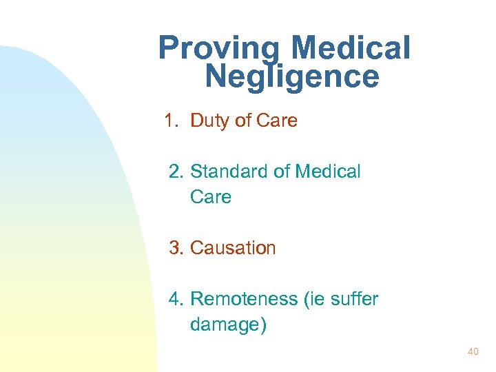 Proving Medical Negligence 1. Duty of Care 2. Standard of Medical Care 3. Causation