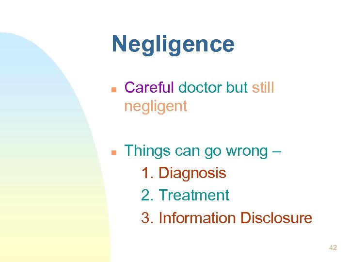 Negligence n n Careful doctor but still negligent Things can go wrong – 1.