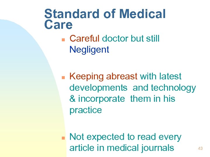 Standard of Medical Care n n n Careful doctor but still Negligent Keeping abreast