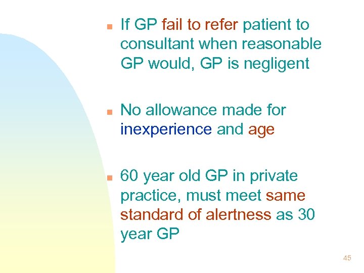 n n n If GP fail to refer patient to consultant when reasonable GP