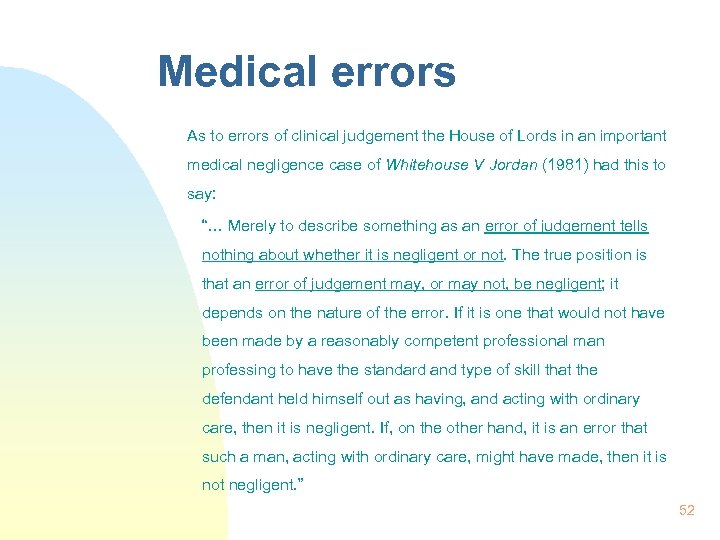 Medical errors As to errors of clinical judgement the House of Lords in an