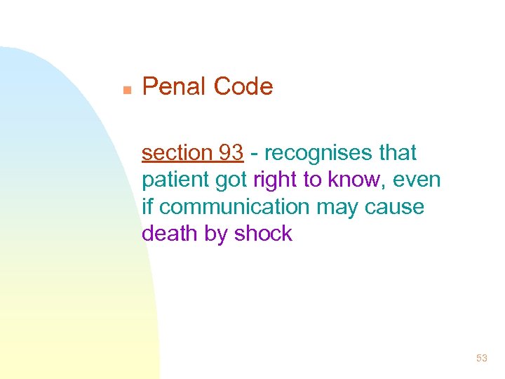 n Penal Code section 93 - recognises that patient got right to know, even