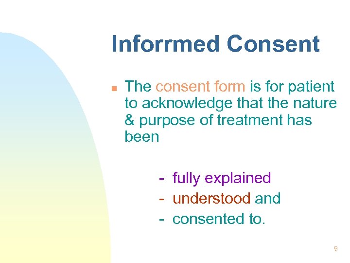 Inforrmed Consent n The consent form is for patient to acknowledge that the nature