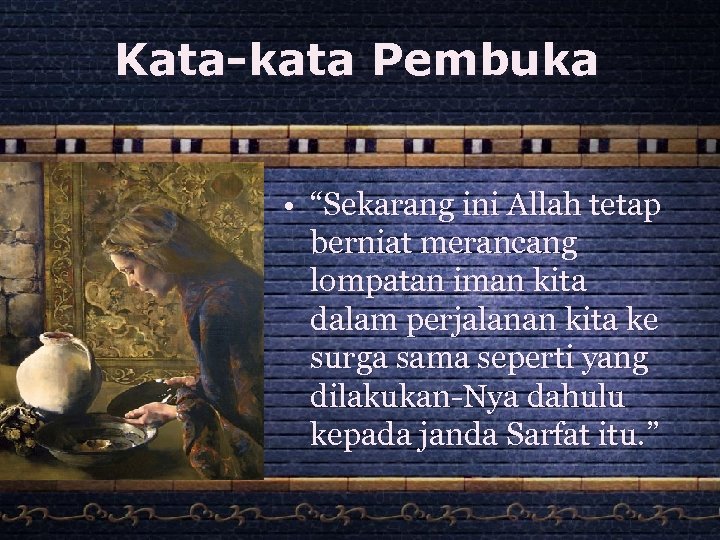 Kata-kata Pembuka • “Sekarang ini Allah tetap berniat merancang lompatan iman kita dalam perjalanan