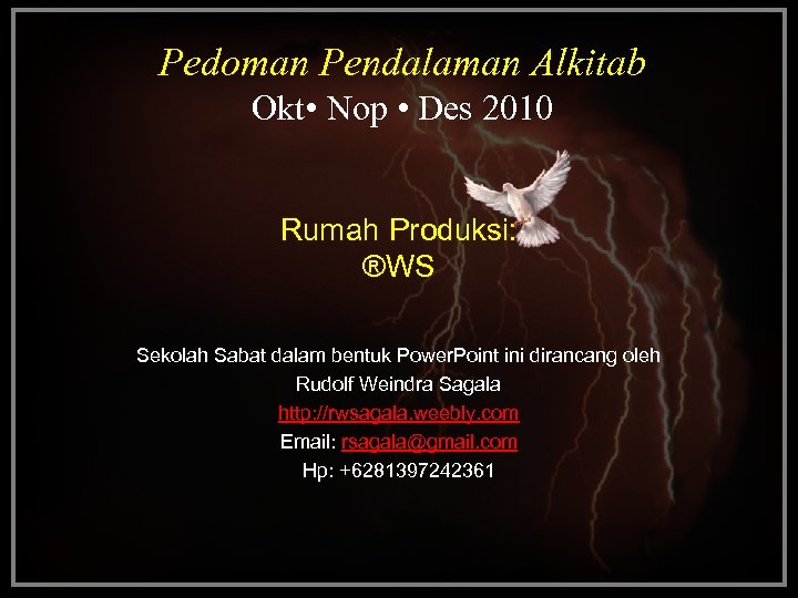 Pedoman Pendalaman Alkitab Okt • Nop • Des 2010 Rumah Produksi: ®WS Sekolah Sabat