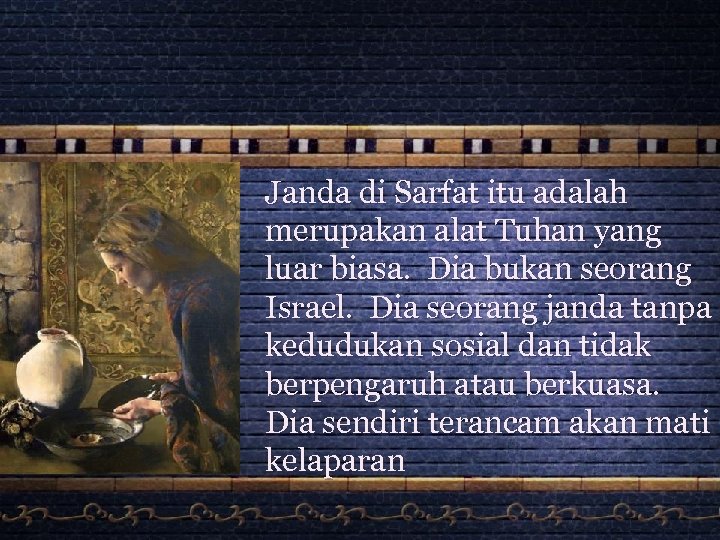 Janda di Sarfat itu adalah merupakan alat Tuhan yang luar biasa. Dia bukan seorang