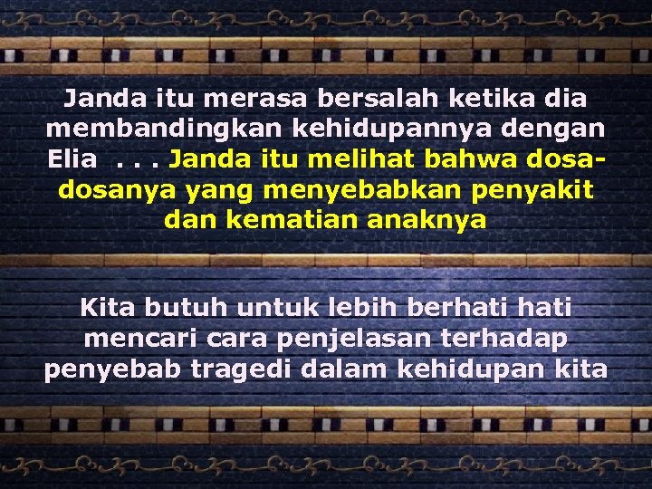 Janda itu merasa bersalah ketika dia membandingkan kehidupannya dengan Elia. . . Janda itu