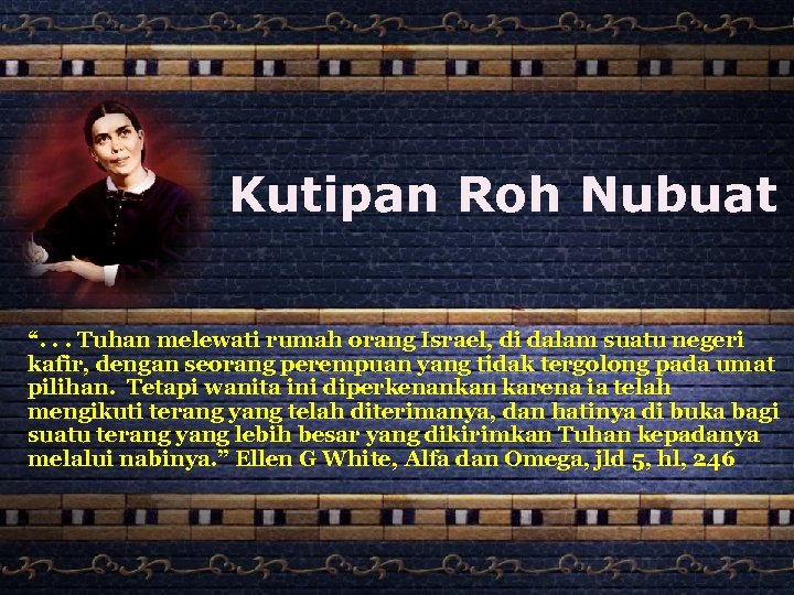 Kutipan Roh Nubuat “. . . Tuhan melewati rumah orang Israel, di dalam suatu