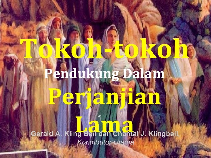 Tokoh-tokoh Pendukung Dalam Perjanjian Lama Gerald A. Kling Beil dan Chantal J. Klingbeil, Kontributor