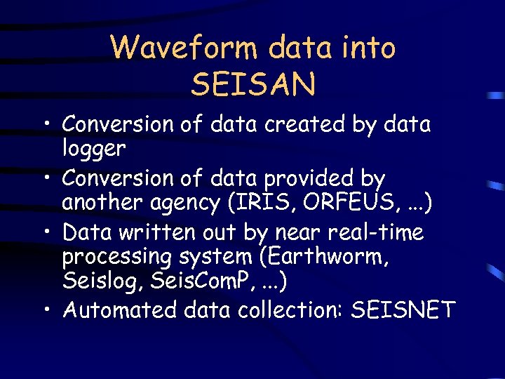 Waveform data into SEISAN • Conversion of data created by data logger • Conversion