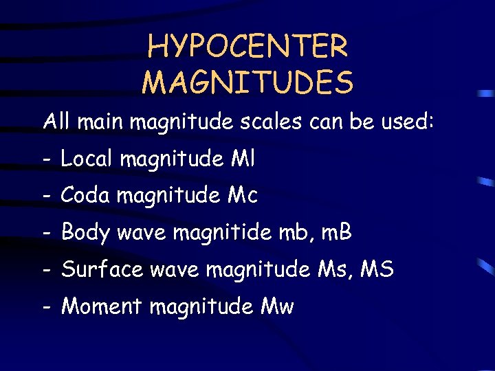 HYPOCENTER MAGNITUDES All main magnitude scales can be used: - Local magnitude Ml -