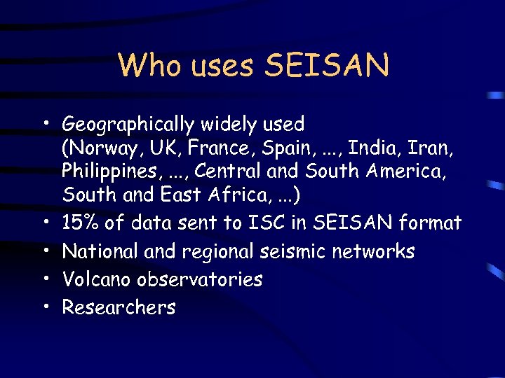 Who uses SEISAN • Geographically widely used (Norway, UK, France, Spain, . . .