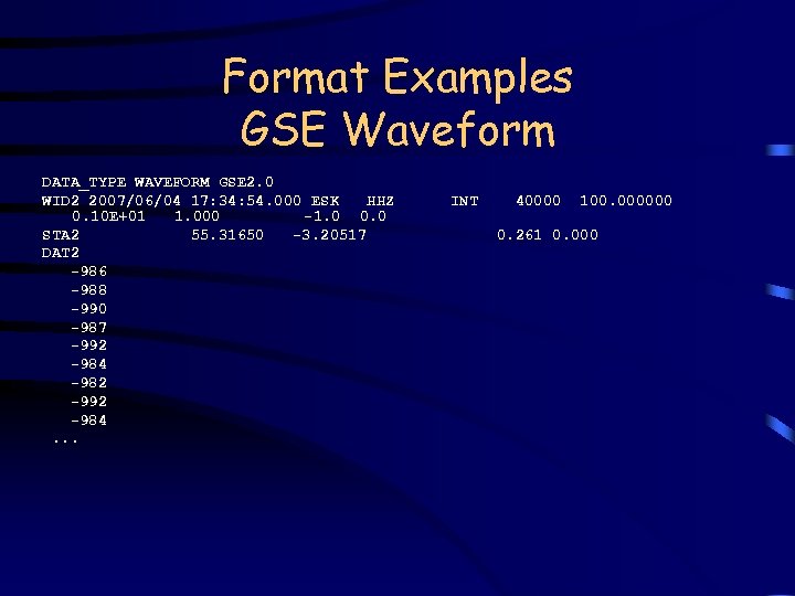 Format Examples GSE Waveform DATA_TYPE WAVEFORM GSE 2. 0 WID 2 2007/06/04 17: 34: