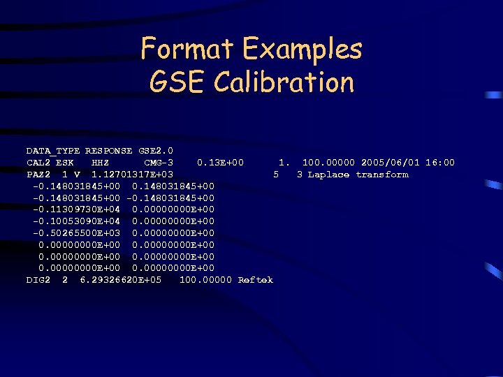 Format Examples GSE Calibration DATA_TYPE RESPONSE GSE 2. 0 CAL 2 ESK HHZ CMG-3