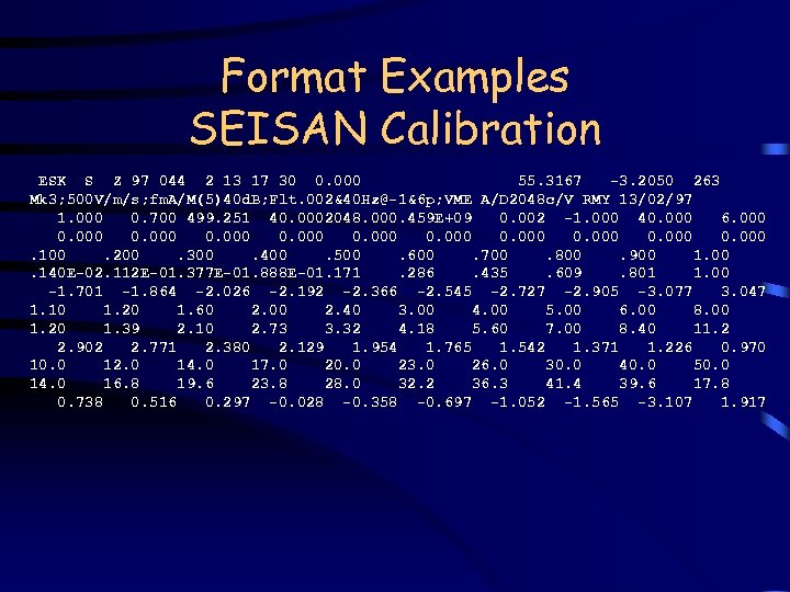Format Examples SEISAN Calibration ESK S Z 97 044 2 13 17 30 0.