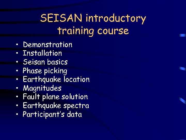 SEISAN introductory training course • • • Demonstration Installation Seisan basics Phase picking Earthquake