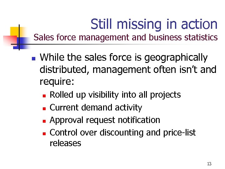 Still missing in action Sales force management and business statistics n While the sales