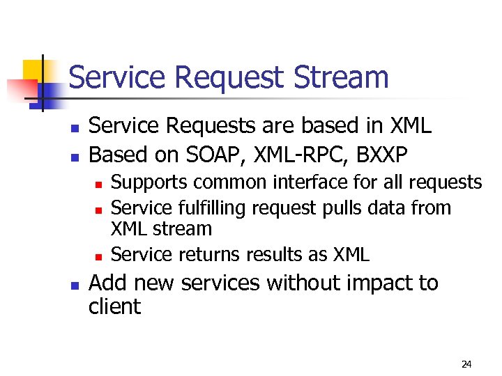 Service Request Stream n n Service Requests are based in XML Based on SOAP,