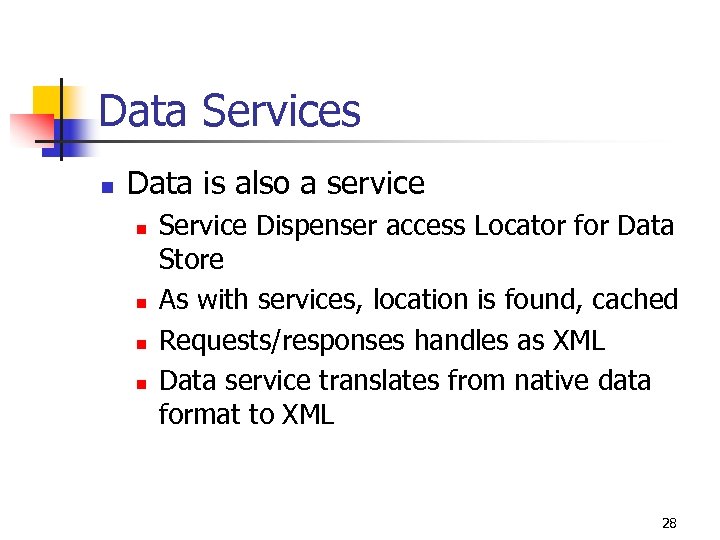 Data Services n Data is also a service n n Service Dispenser access Locator