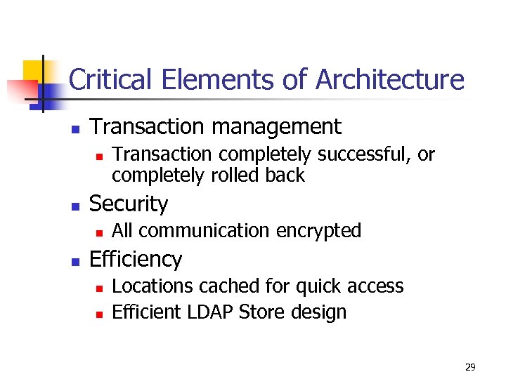 Critical Elements of Architecture n Transaction management n n Security n n Transaction completely