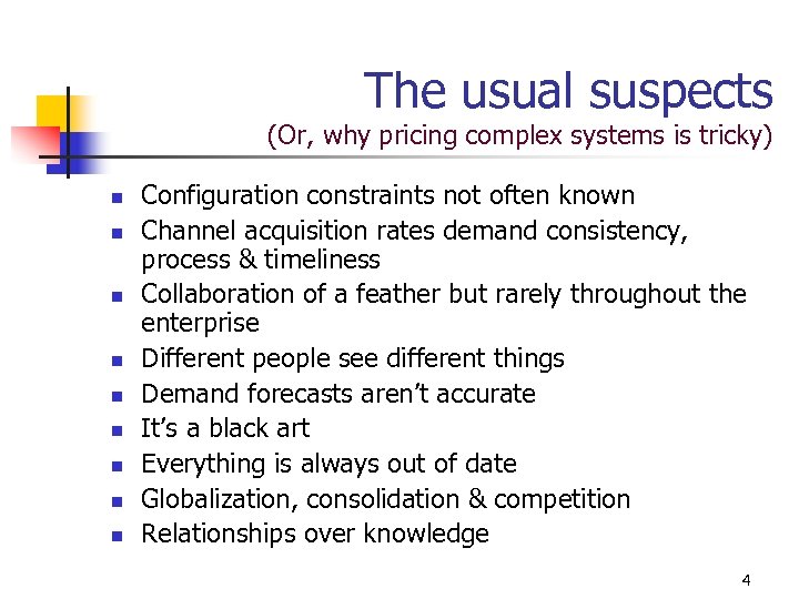 The usual suspects (Or, why pricing complex systems is tricky) n n n n