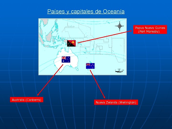 Países y capitales de Oceanía Papua Nueva Guinea (Port Moresby) Australia (Canberra) Nueva Zelanda