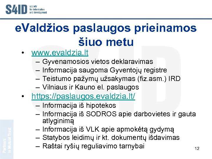 e. Valdžios paslaugos prieinamos šiuo metu • www. evaldzia. lt – – Gyvenamosios vietos