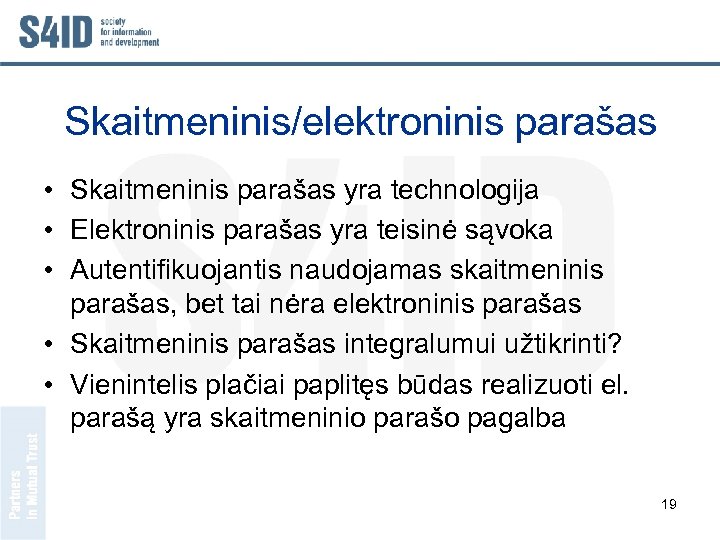 Skaitmeninis/elektroninis parašas • Skaitmeninis parašas yra technologija • Elektroninis parašas yra teisinė sąvoka •